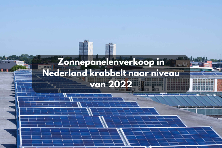 Zonnepanelenverkoop in Nederland krabbelt naar niveau van 2022